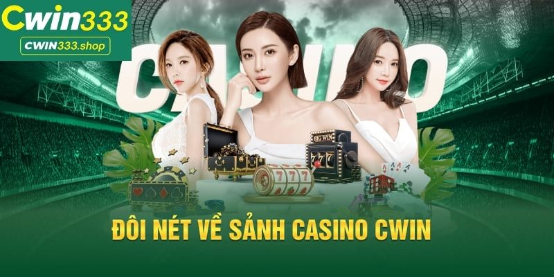 Đôi nét về casino Cwin333