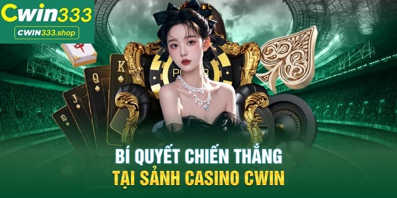 Casino Cwin333 - Trải Nghiệm Đỉnh Cao Cùng Sảnh Game Uy Tín