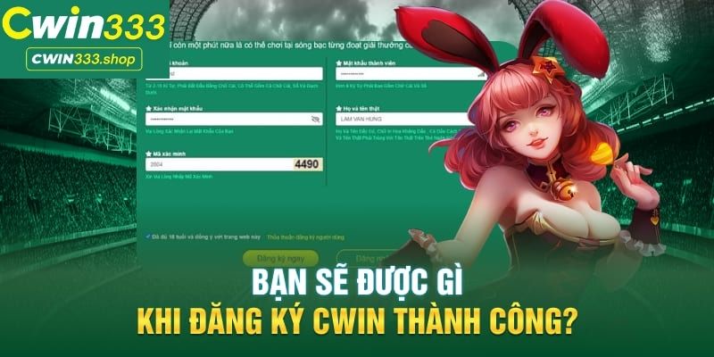 Lợi ích khi đăng ký Cwin333