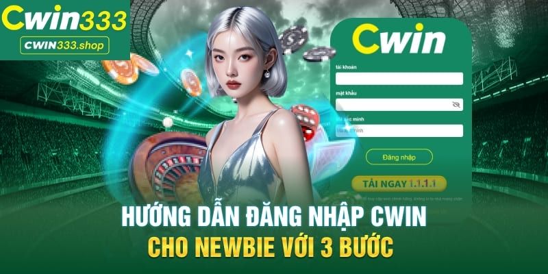 Hướng Dẫn Đăng Nhập Cwin333 Chỉ Với 3 Bước Đơn Giản