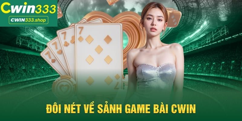 Kinh Nghiệm Chơi Game Bài Tại Cwin333 Độc Nhất Vô Nhị