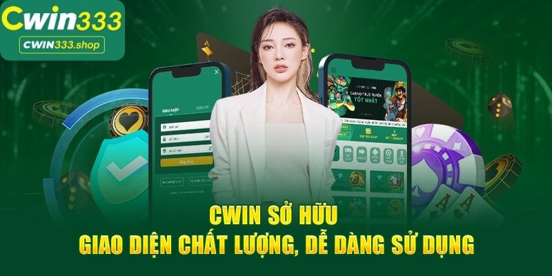 Cwin333 sở hữu giao diện đỉnh cao, dễ sử dụng