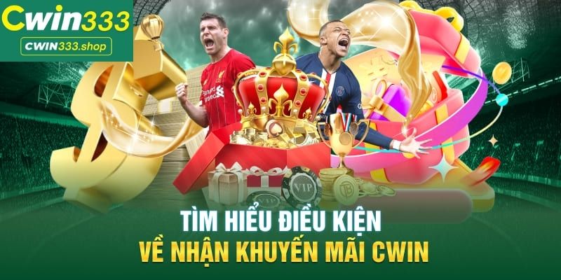 Điều kiện nhận khuyến mãi Cwin333