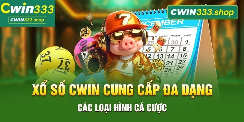 Các loại hình xổ số có tại Cwin333